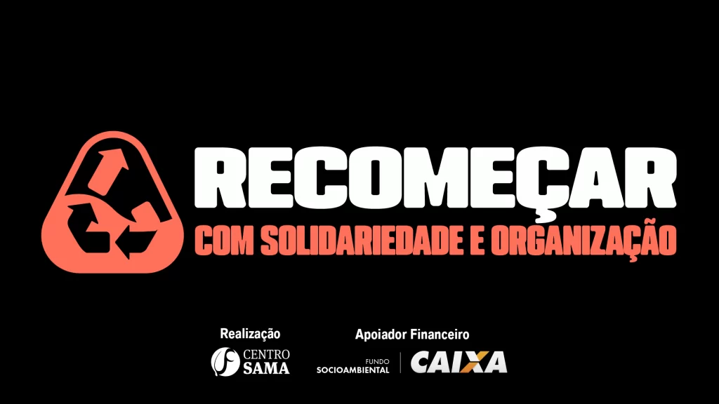 Capa do projeto Recomeçar com Solidariedade e Organização, realizado pelo Centro SAMA com o Apoiador Financeiro Fundo Socioambiental da Caixa.